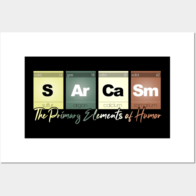 Sarcasm Elements of Humor Funny Chemistry Science Nerd Wall Art by NerdShizzle